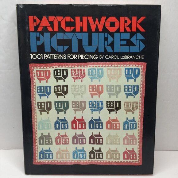 Patchwork Pictures 1001 Patterns for Piecing Carol LaBranche Quilting Hardbound - Picture 1 of 11